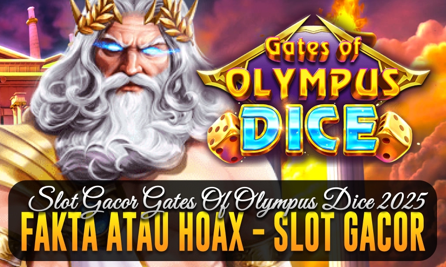 Slot Gacor Gates of Olympus Dice 2025: Fakta atau Hoax? Ini Buktinya!